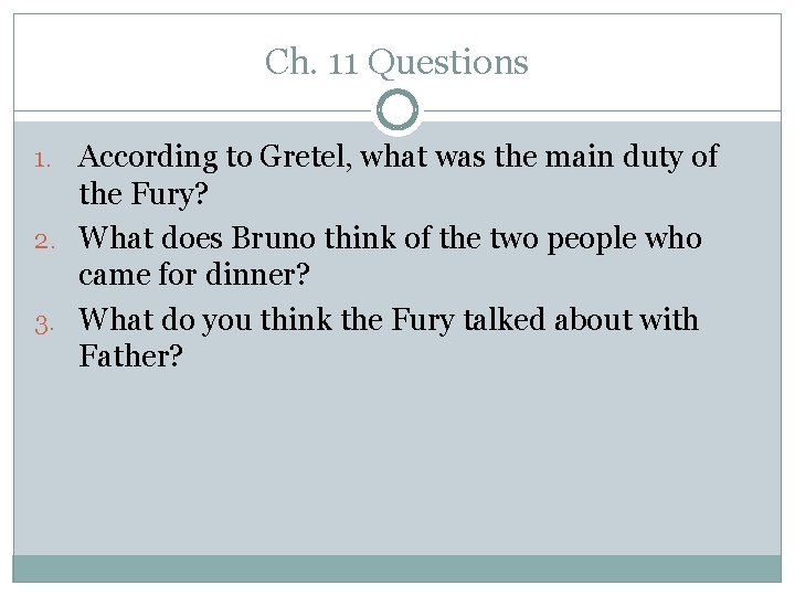 Ch. 11 Questions 1. According to Gretel, what was the main duty of the