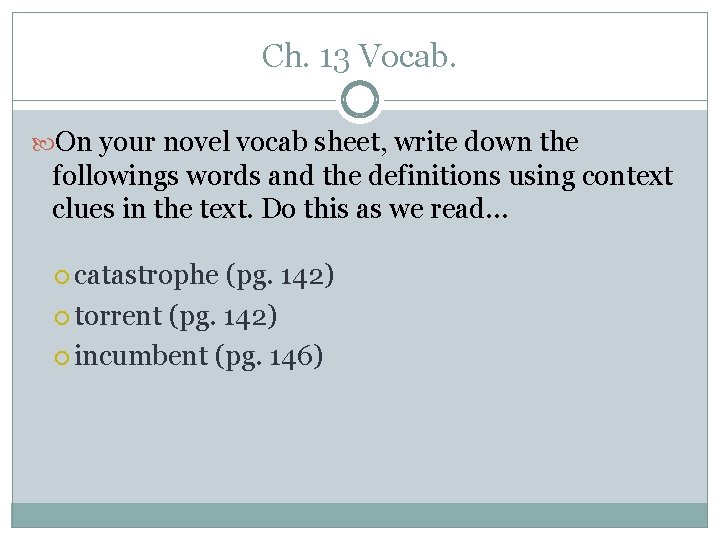 Ch. 13 Vocab. On your novel vocab sheet, write down the followings words and