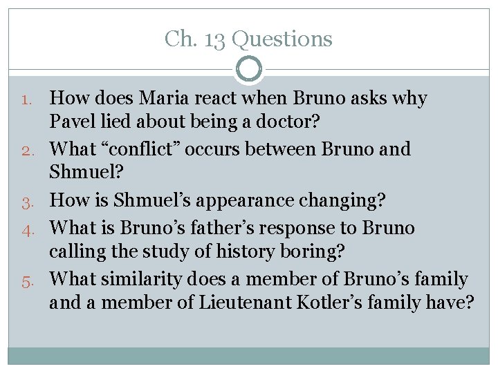 Ch. 13 Questions 1. How does Maria react when Bruno asks why 2. 3.