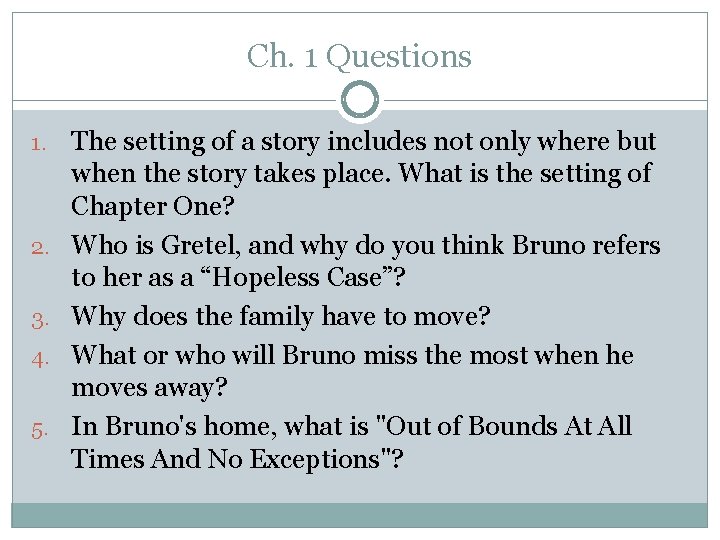 Ch. 1 Questions 1. 2. 3. 4. 5. The setting of a story includes