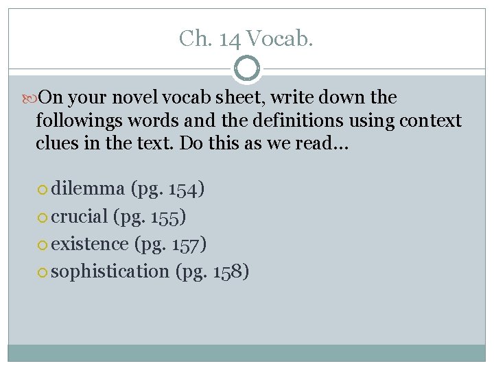 Ch. 14 Vocab. On your novel vocab sheet, write down the followings words and