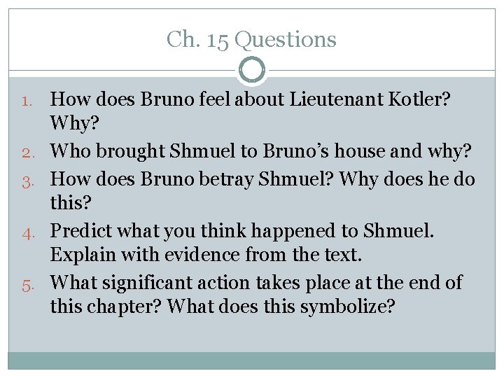 Ch. 15 Questions 1. How does Bruno feel about Lieutenant Kotler? 2. 3. 4.