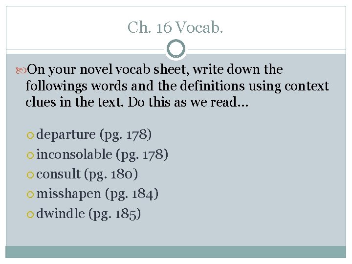 Ch. 16 Vocab. On your novel vocab sheet, write down the followings words and