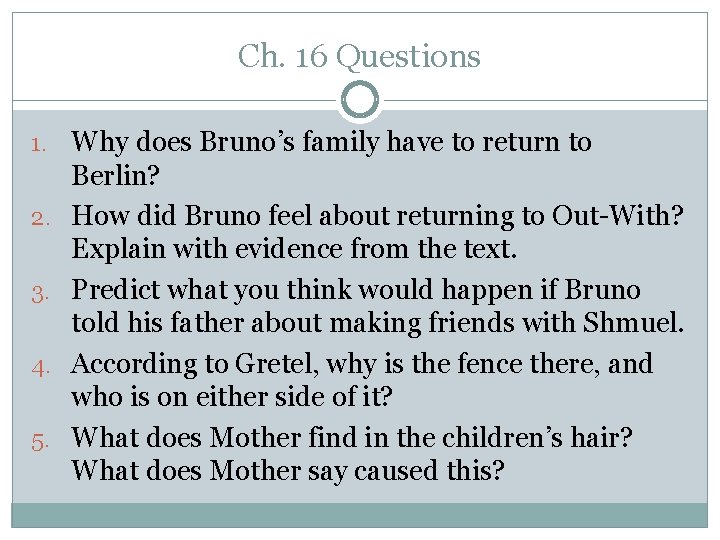 Ch. 16 Questions 1. Why does Bruno’s family have to return to 2. 3.