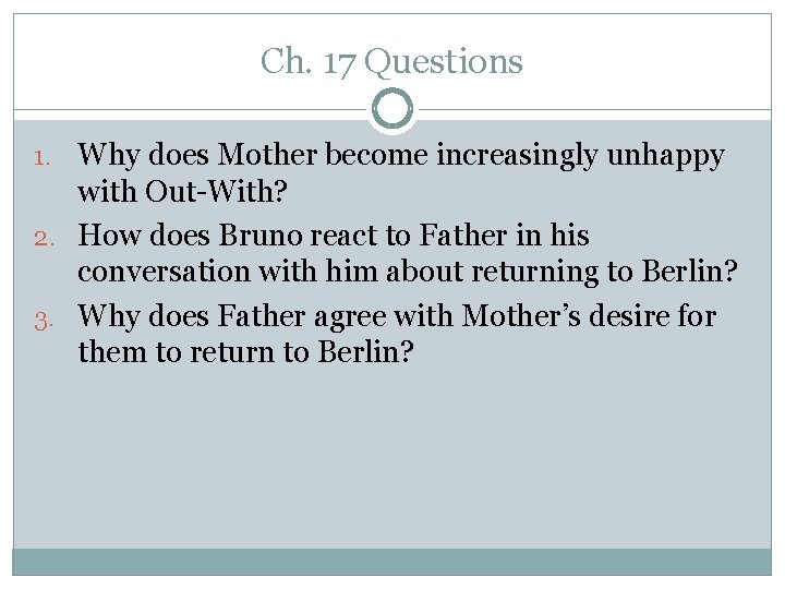 Ch. 17 Questions 1. Why does Mother become increasingly unhappy with Out-With? 2. How