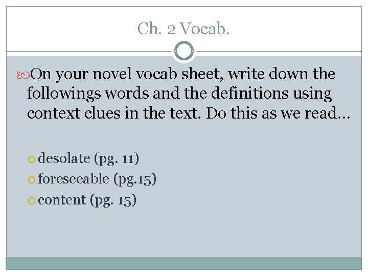 Ch. 2 Vocab. On your novel vocab sheet, write down the followings words and