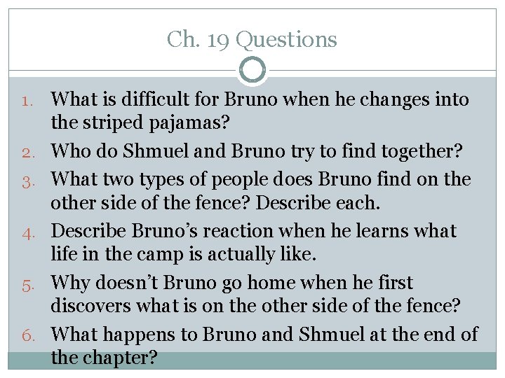 Ch. 19 Questions 1. What is difficult for Bruno when he changes into 2.