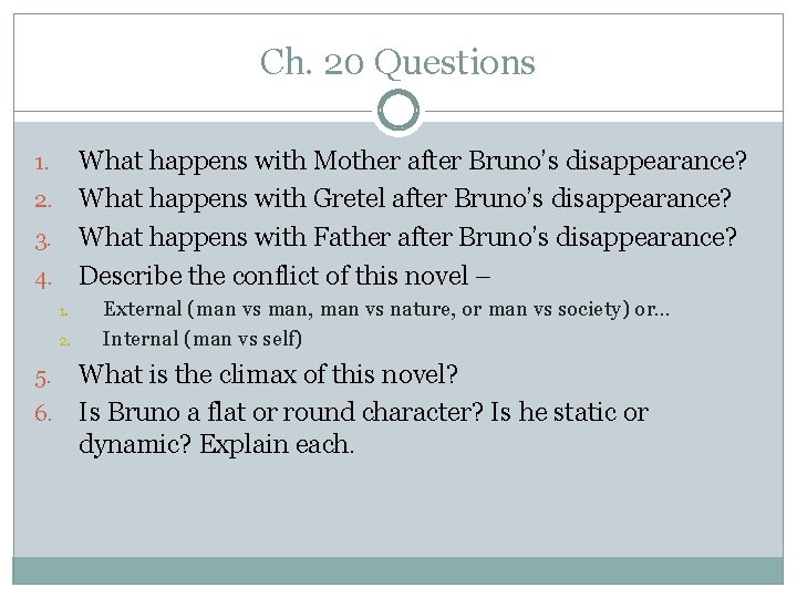 Ch. 20 Questions What happens with Mother after Bruno’s disappearance? 2. What happens with