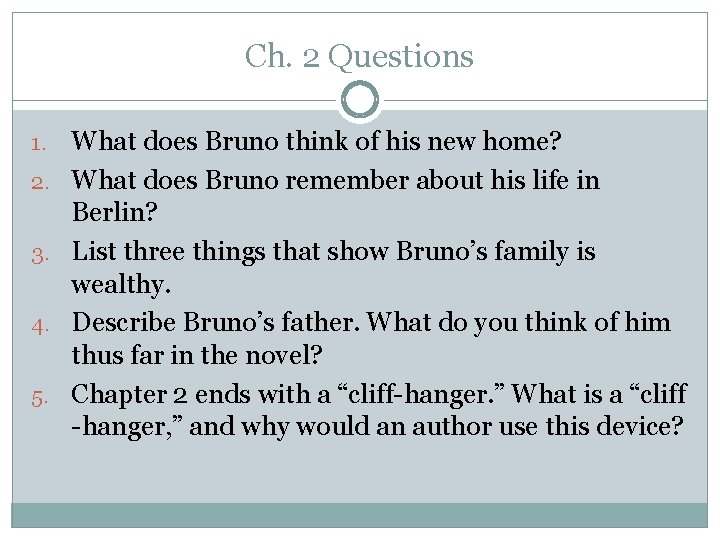 Ch. 2 Questions 1. 2. 3. 4. 5. What does Bruno think of his
