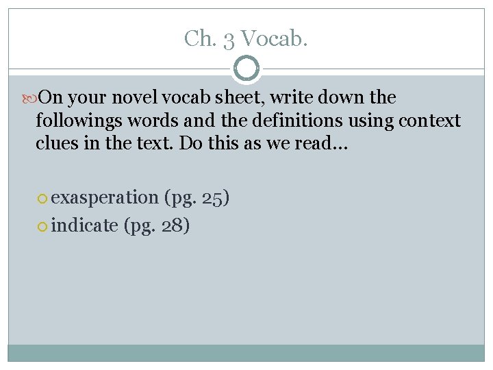 Ch. 3 Vocab. On your novel vocab sheet, write down the followings words and