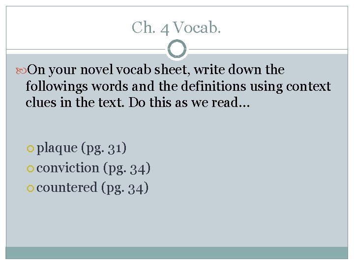 Ch. 4 Vocab. On your novel vocab sheet, write down the followings words and