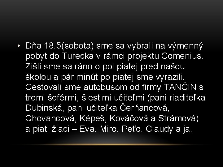  • Dňa 18. 5(sobota) sme sa vybrali na výmenný pobyt do Turecka v