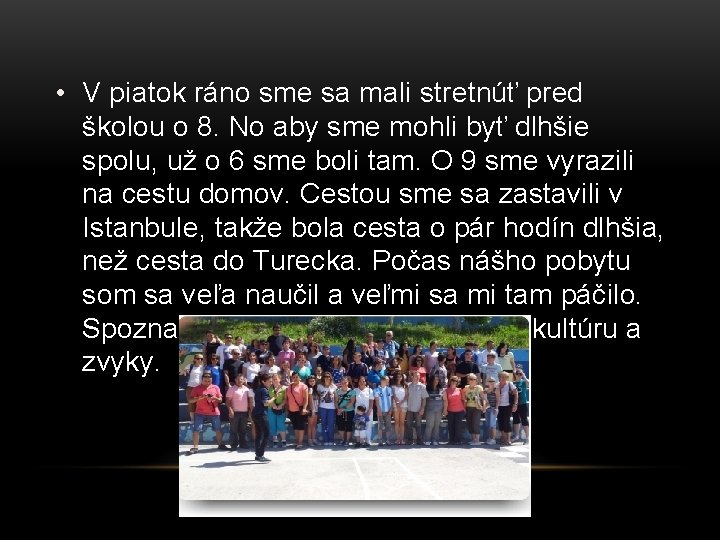  • V piatok ráno sme sa mali stretnúť pred školou o 8. No