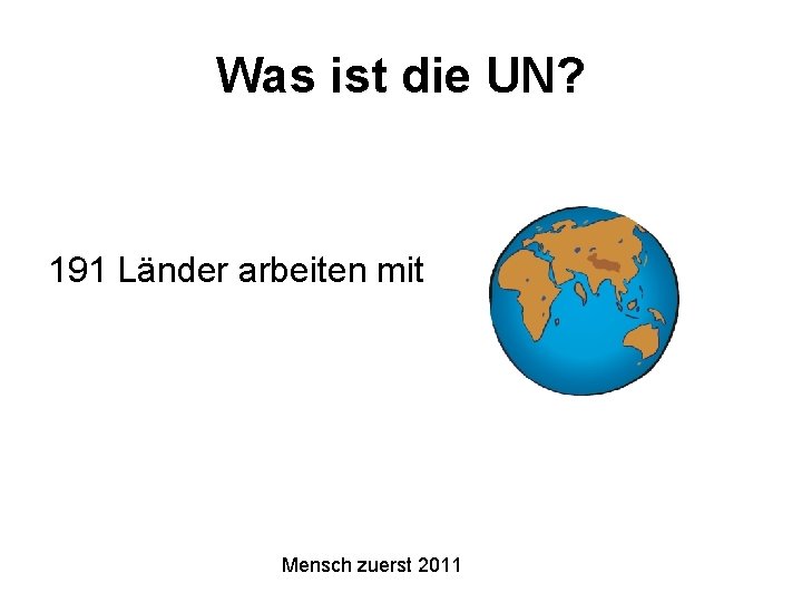 Was ist die UN? 191 Länder arbeiten mit Mensch zuerst 2011 