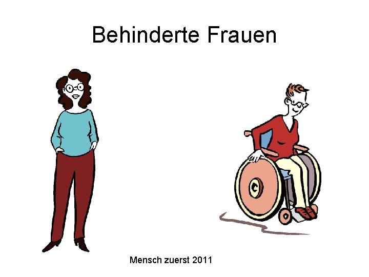 Behinderte Frauen Mensch zuerst 2011 