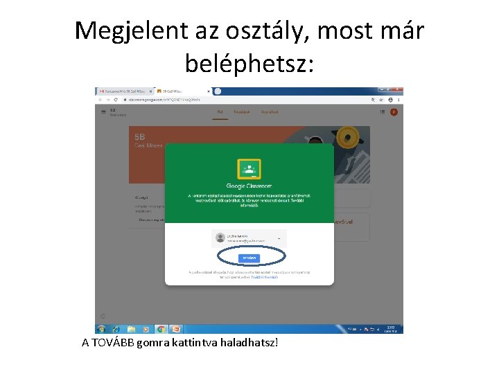 Megjelent az osztály, most már beléphetsz: A TOVÁBB gomra kattintva haladhatsz! 