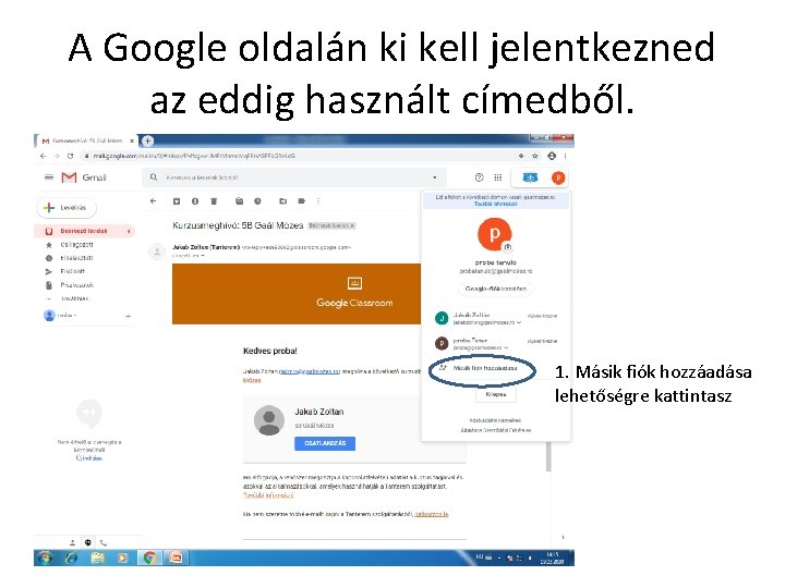 A Google oldalán ki kell jelentkezned az eddig használt címedből. 1. Másik fiók hozzáadása A Google oldalán ki kell jelentkezned az eddig használt címedből. 1. Másik fiók hozzáadása