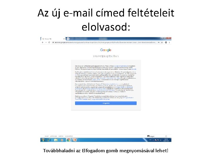 Az új e-mail címed feltételeit elolvasod: Továbbhaladni az Elfogadom gomb megnyomásával lehet! 