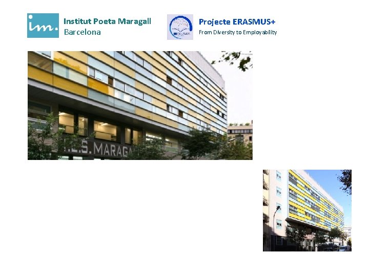 Institut Poeta Maragall Barcelona Projecte ERASMUS+ From Diversity to Employability 