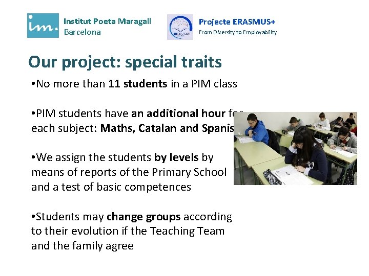 Institut Poeta Maragall Barcelona Projecte ERASMUS+ From Diversity to Employability Our project: special traits
