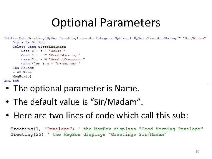 Optional Parameters • The optional parameter is Name. • The default value is “Sir/Madam”.
