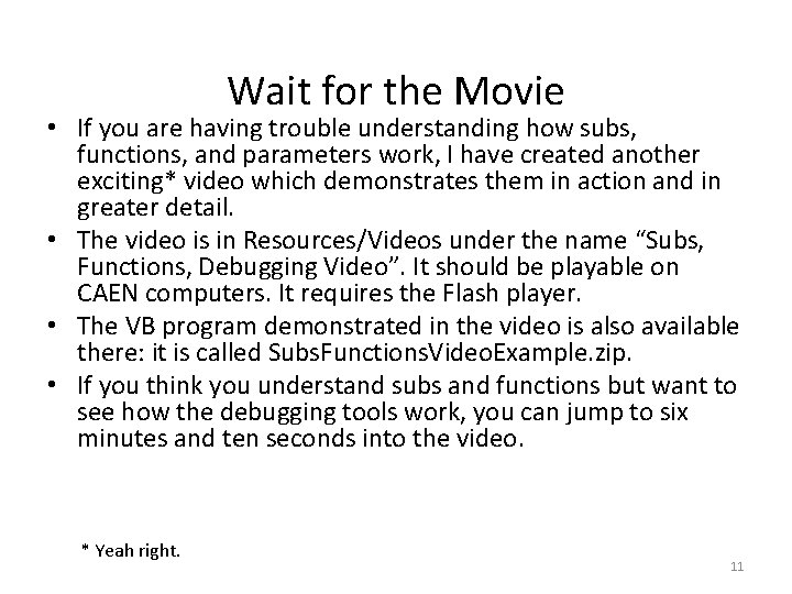 Wait for the Movie • If you are having trouble understanding how subs, functions,