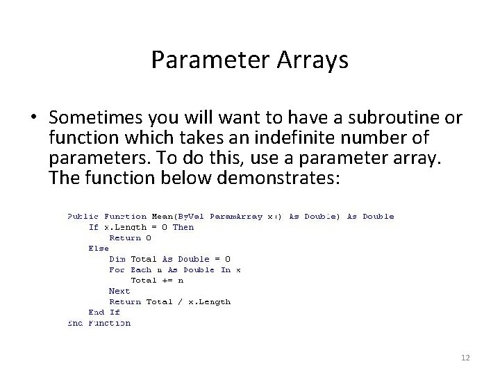 Parameter Arrays • Sometimes you will want to have a subroutine or function which