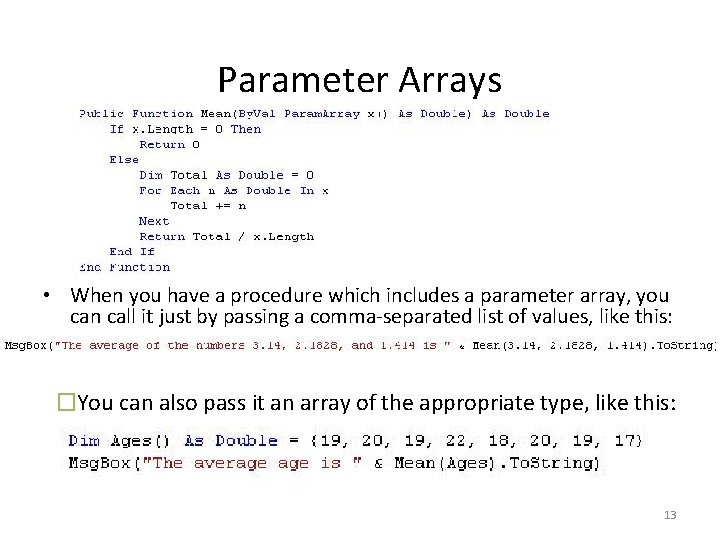 Parameter Arrays • When you have a procedure which includes a parameter array, you