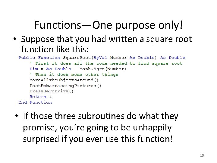 Functions—One purpose only! • Suppose that you had written a square root function like