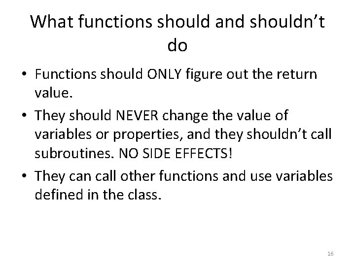 What functions should and shouldn’t do • Functions should ONLY figure out the return