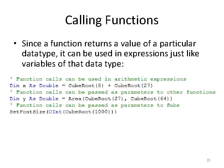 Calling Functions • Since a function returns a value of a particular datatype, it