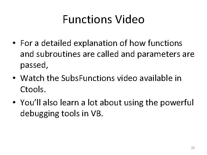 Functions Video • For a detailed explanation of how functions and subroutines are called