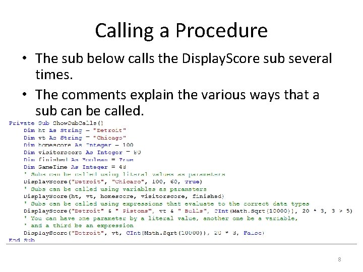 Calling a Procedure • The sub below calls the Display. Score sub several times.