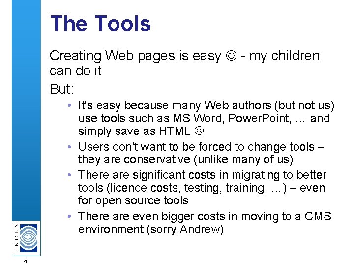 The Tools Creating Web pages is easy - my children can do it But: