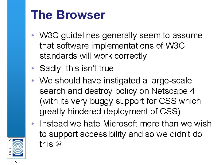 The Browser • W 3 C guidelines generally seem to assume that software implementations