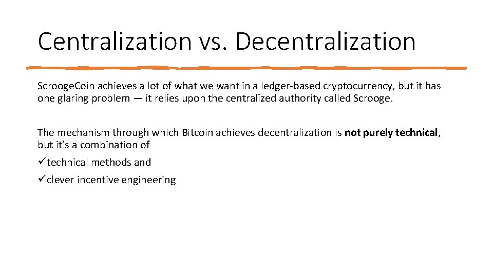 Centralization vs. Decentralization Scrooge. Coin achieves a lot of what we want in a