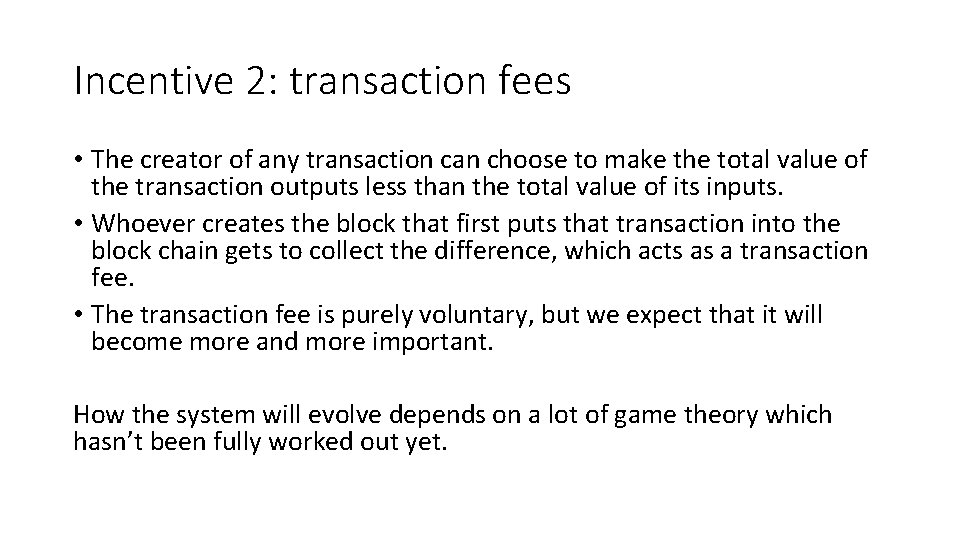 Incentive 2: transaction fees • The creator of any transaction can choose to make