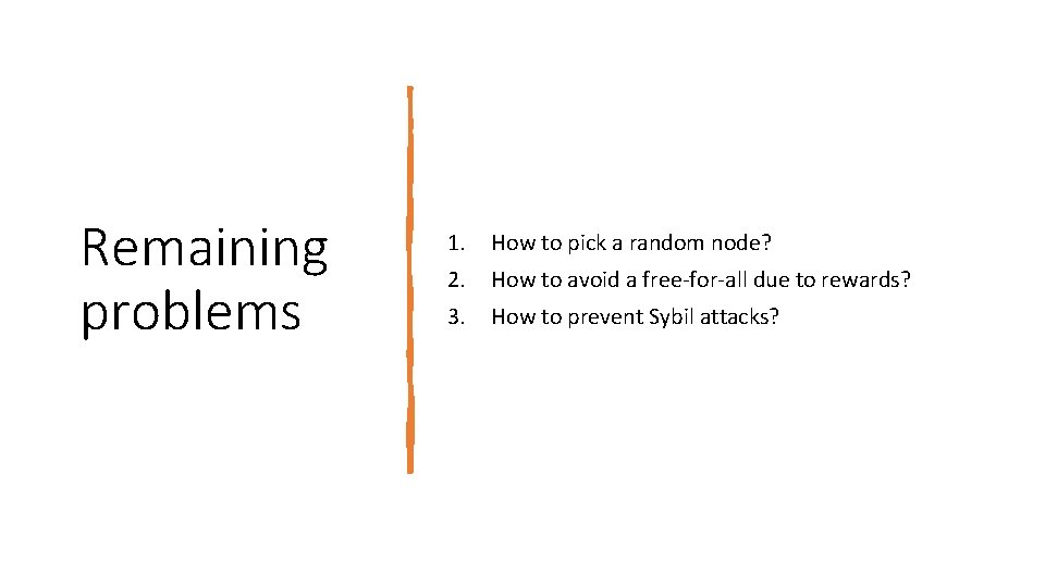 Remaining problems 1. How to pick a random node? 2. How to avoid a