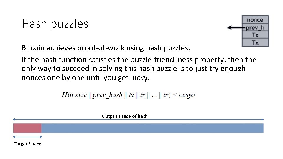 Hash puzzles Bitcoin achieves proof‐of‐work using hash puzzles. If the hash function satisfies the