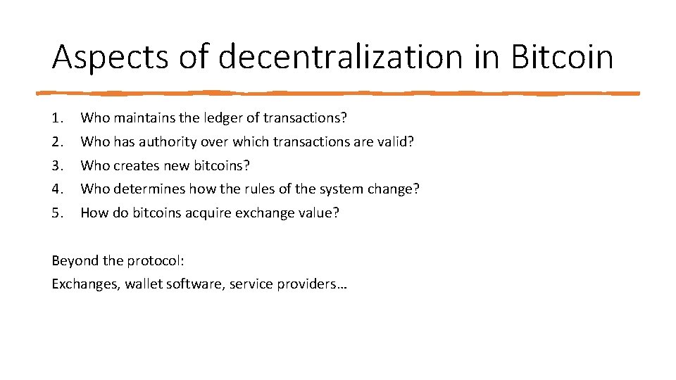 Aspects of decentralization in Bitcoin 1. Who maintains the ledger of transactions? 2. Who
