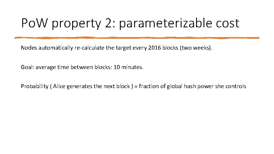 Po. W property 2: parameterizable cost Nodes automatically re‐calculate the target every 2016 blocks