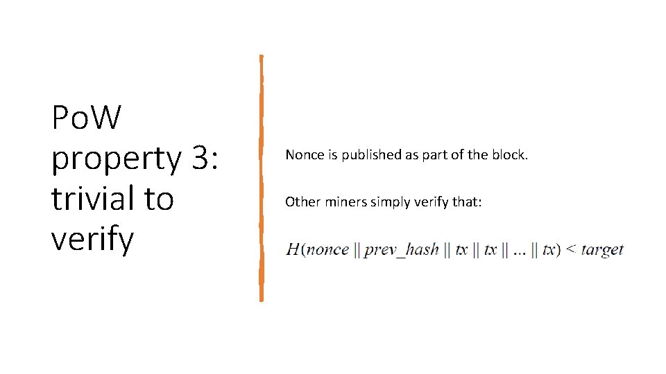Po. W property 3: trivial to verify Nonce is published as part of the
