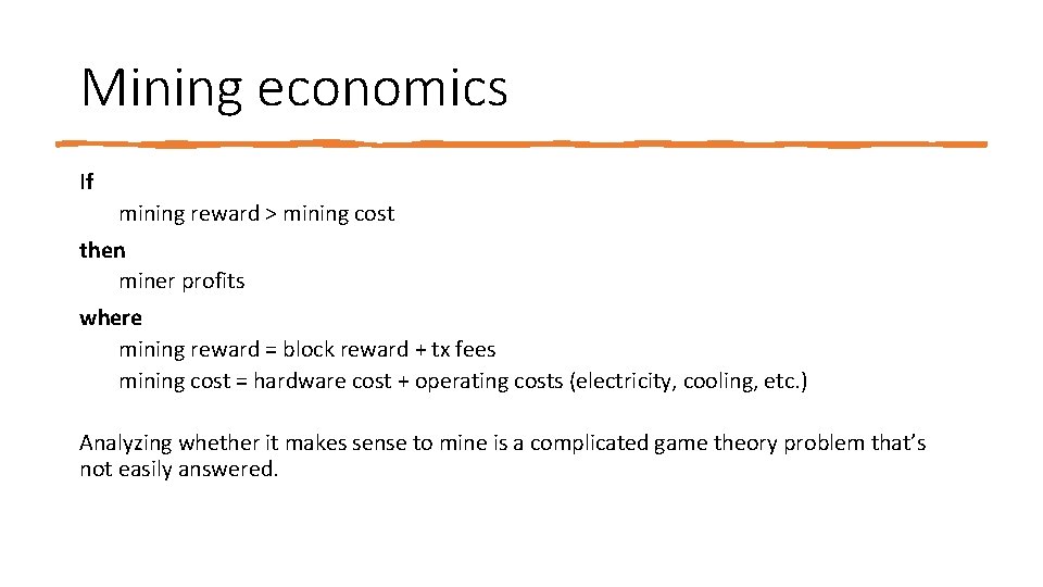 Mining economics If mining reward > mining cost then miner profits where mining reward