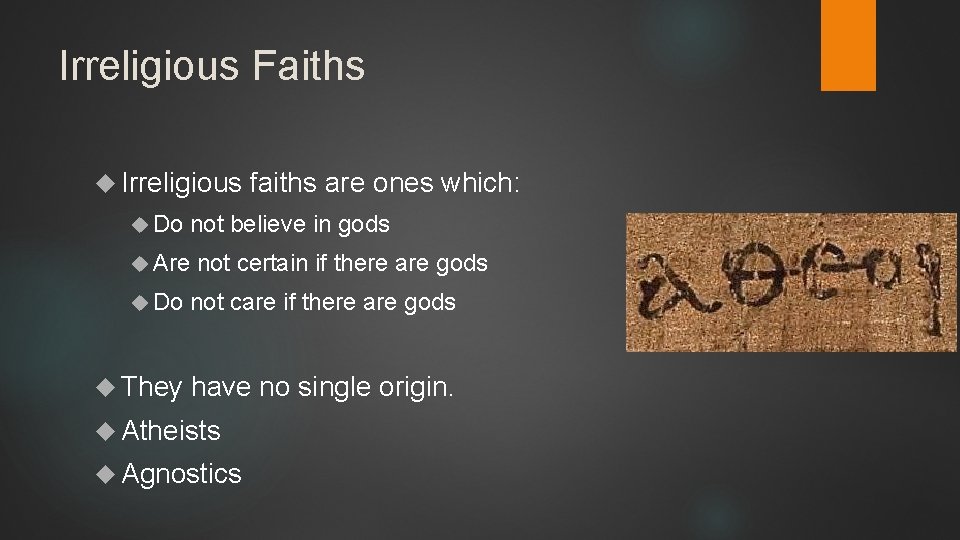 Irreligious Faiths Irreligious Do faiths are ones which: Are not believe in gods not