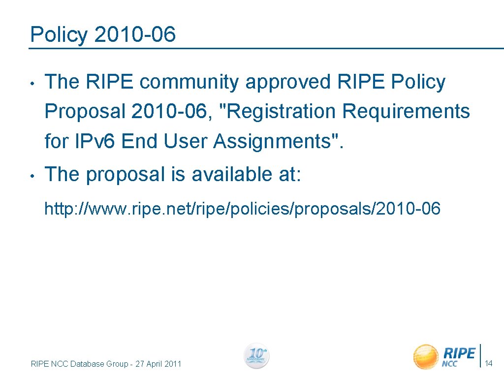 Policy 2010 -06 • The RIPE community approved RIPE Policy Proposal 2010 -06, "Registration