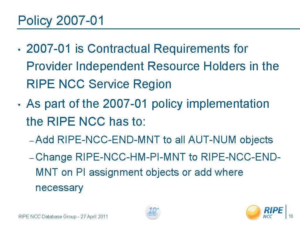 Policy 2007 -01 • 2007 -01 is Contractual Requirements for Provider Independent Resource Holders