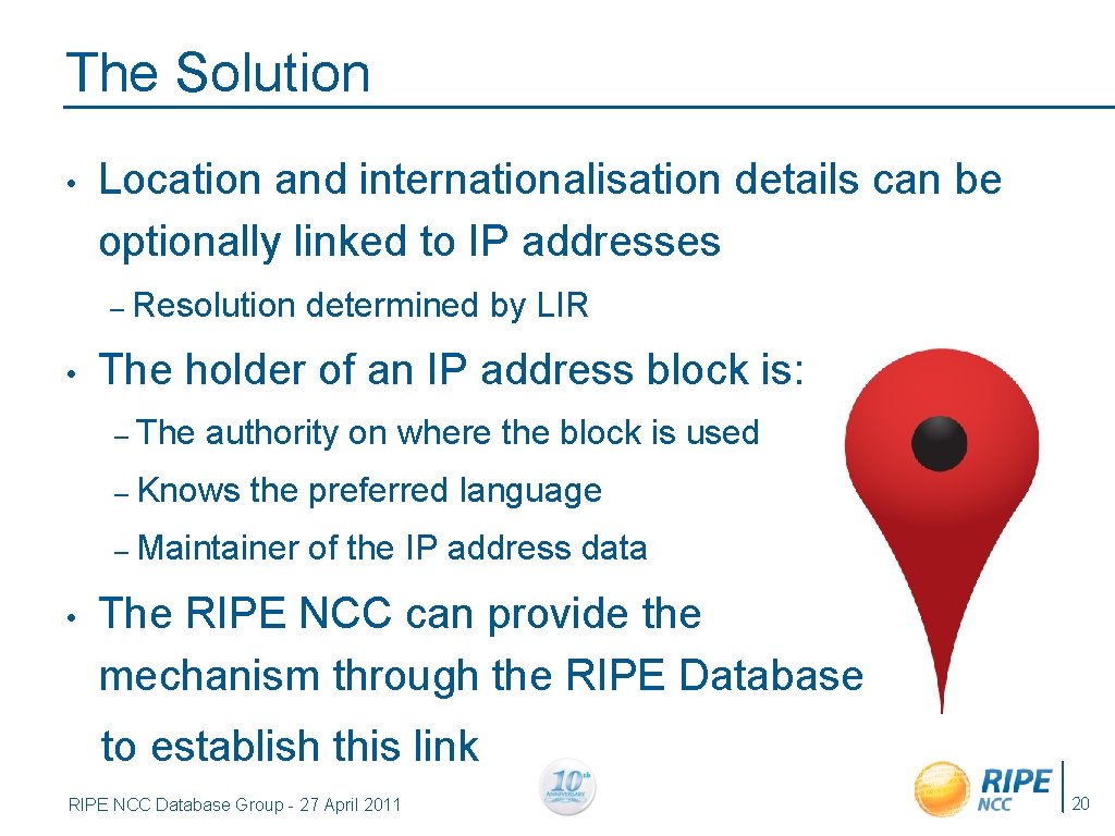 The Solution • Location and internationalisation details can be optionally linked to IP addresses
