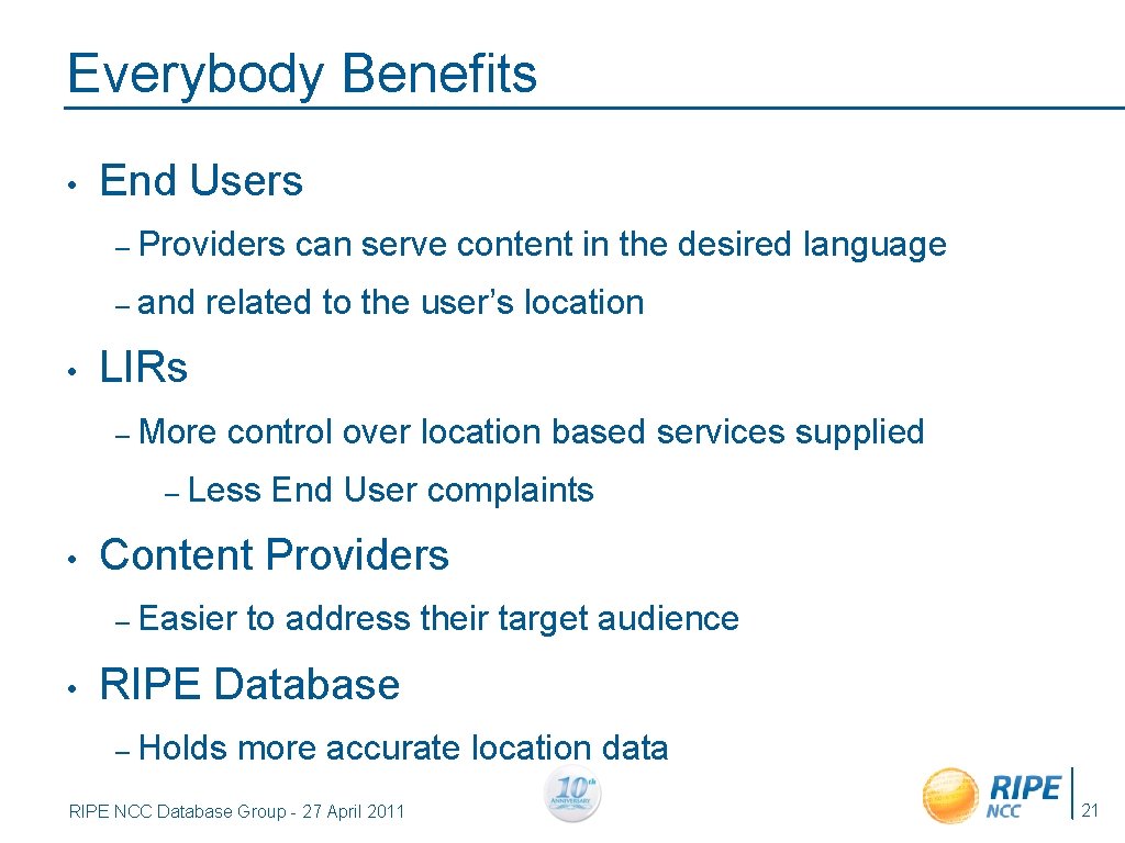 Everybody Benefits • • End Users – Providers can serve content in the desired
