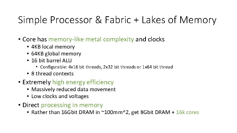 Simple Processor & Fabric + Lakes of Memory • Core has memory-like metal complexity