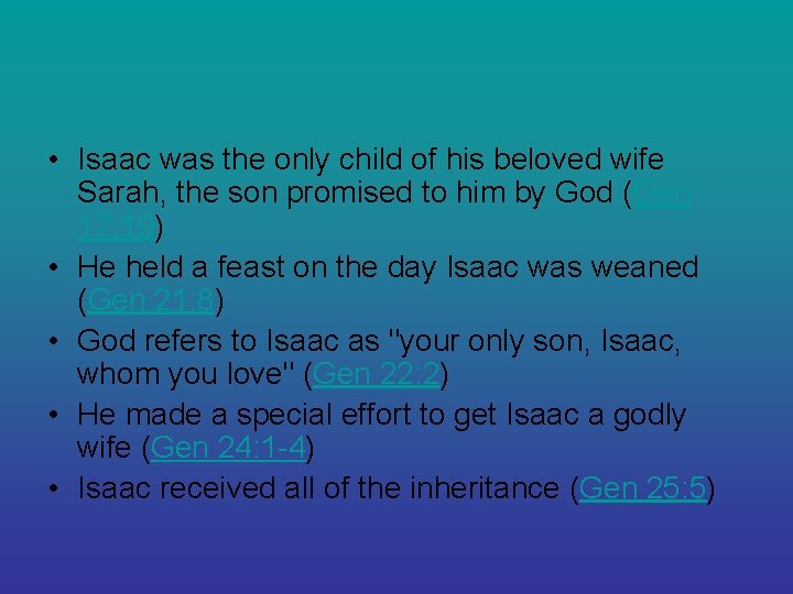  • Isaac was the only child of his beloved wife Sarah, the son